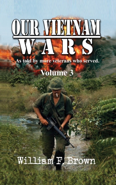 Our Vietnam Wars, Volume 3 : as told by still more veterans who served, Hardback Book