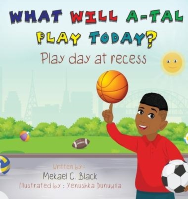 What Will A-Tal Play Today? Play Day at Recess : Play Day at Recess, Hardback Book