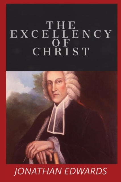 The Excellency of Christ, Paperback / softback Book