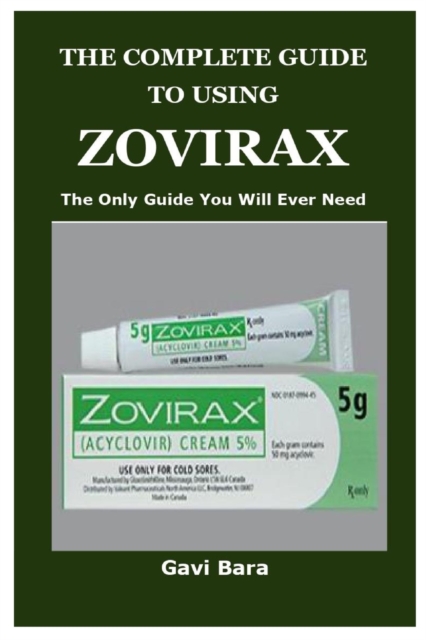 The Complete Guide to Using Zovirax, Paperback / softback Book
