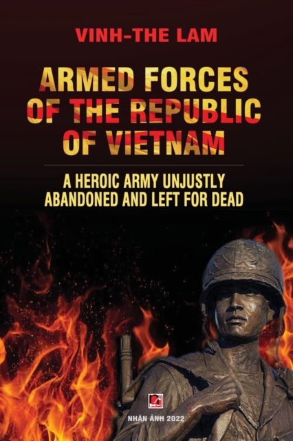 Armed Forces of the Republic of Vietnam - A Heroic Army Unjustly Abandoned and Left for Dead, Paperback / softback Book
