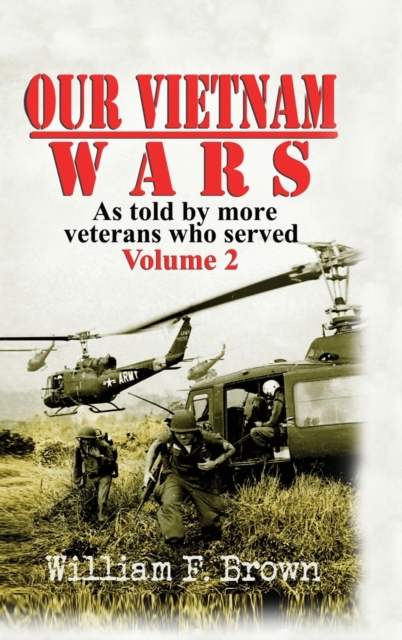 Our Vietnam Wars, Volume 2 : as told by more veterans who served, Hardback Book