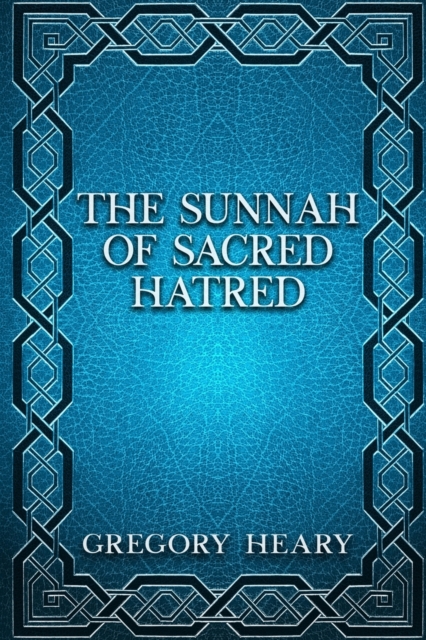 The Sunnah of Sacred Hatred, Paperback / softback Book
