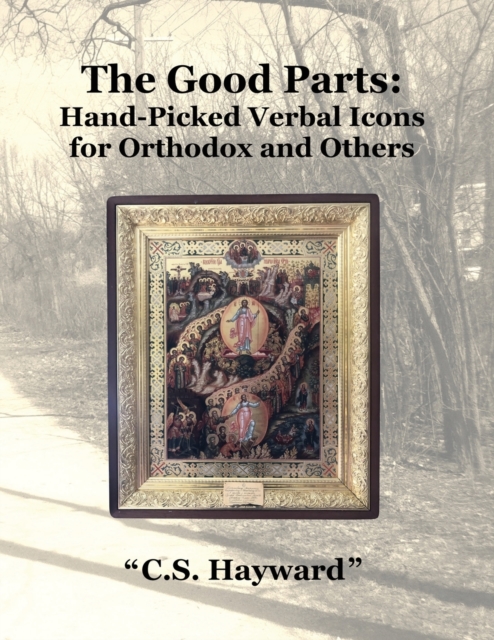 "The Good Parts" : Hand-Picked "Verbal Icons" for Orthodox and Others, Paperback / softback Book