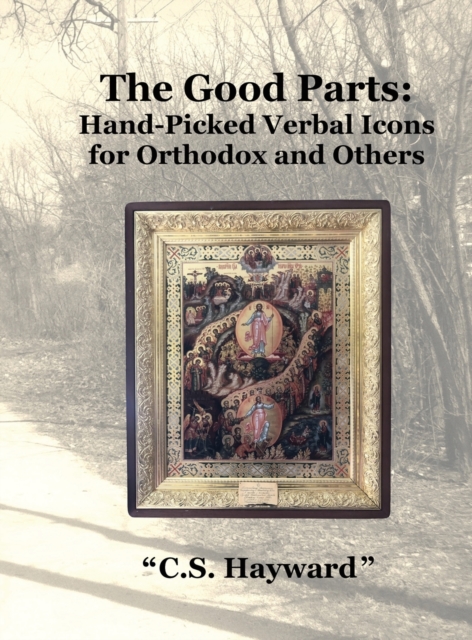 "The Good Parts" : Hand-Picked "Verbal Icons" for Orthodox and Others, Hardback Book