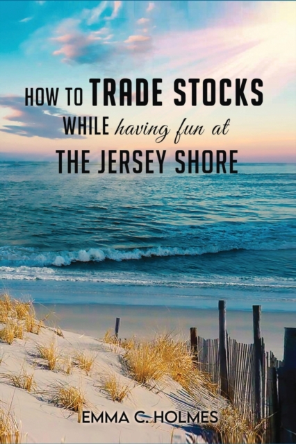 How to Trade Stocks While Having Fun at The Jersey Shore, Paperback / softback Book