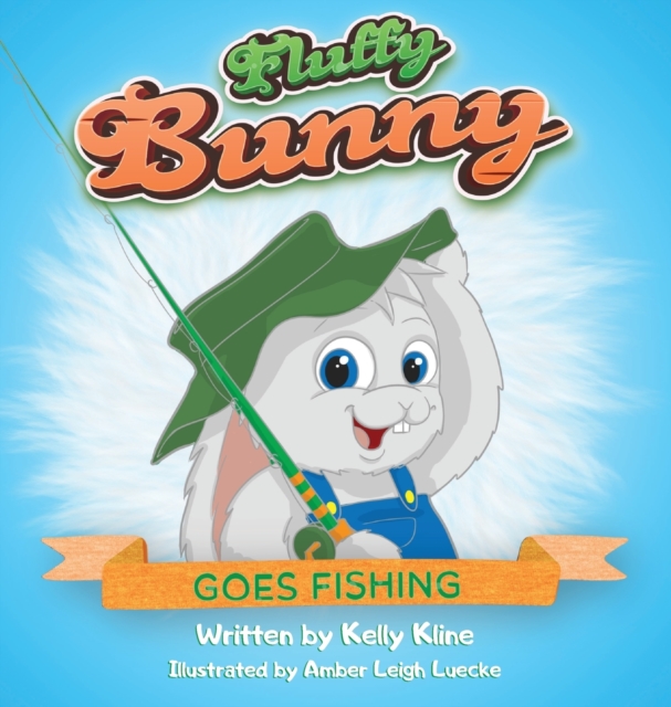 Fluffy Bunny Goes Fishing : Goes Fishing, Hardback Book