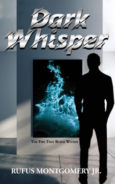 Dark Whisper : The Fire That Burns Within, EPUB eBook