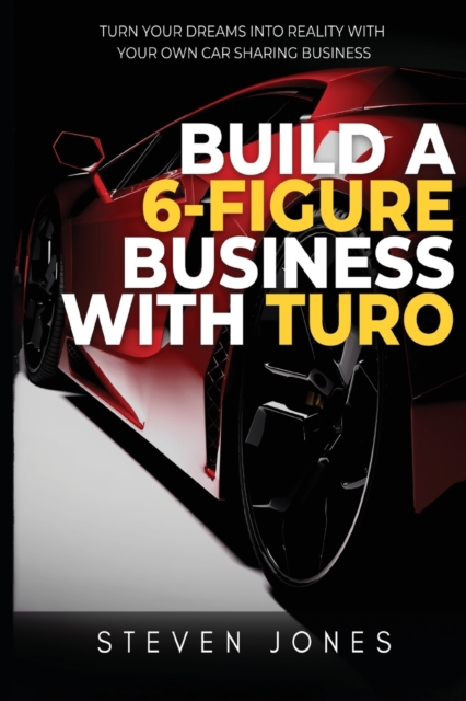 Build a 6-Figure Business Using Turo, Paperback / softback Book