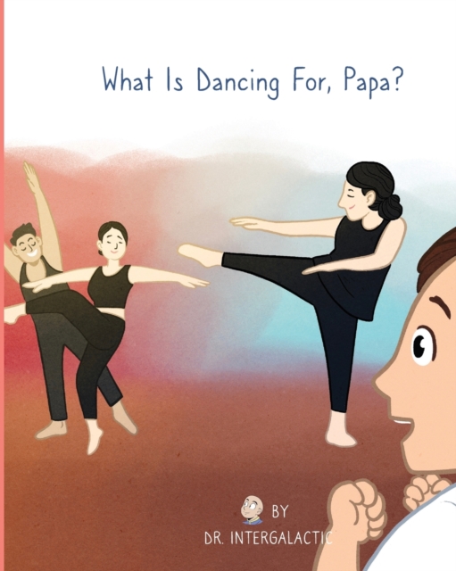 What Is Dancing For, Papa?, Paperback / softback Book