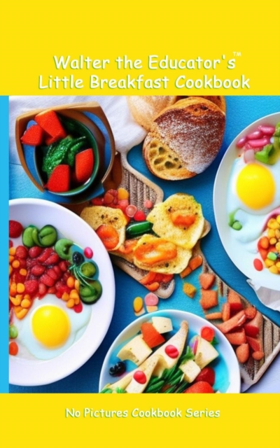 Walter the Educator's Little Breakfast Cookbook, EPUB eBook