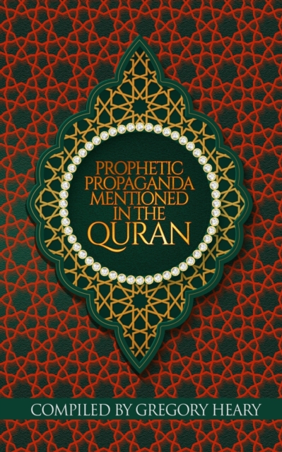 Prophetic Propaganda mentioned in the Quran, Paperback / softback Book