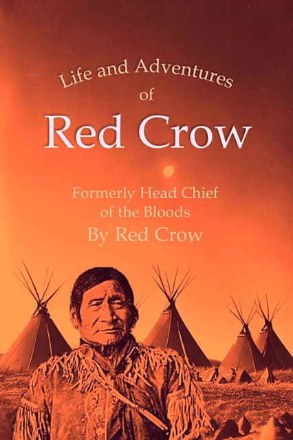 The Life and Adventures of Red Crow, Formerly Head Chief of the Bloods, EPUB eBook