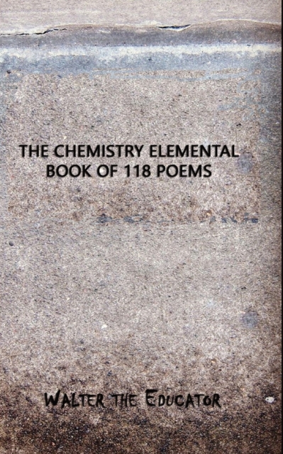 The Chemistry Elemental Book of 118 Poems, Paperback / softback Book