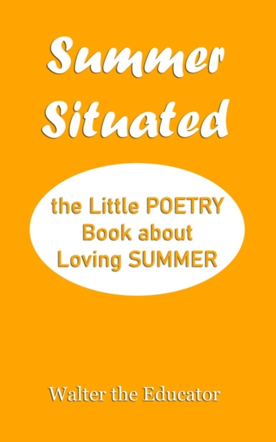 Summer Situated : The Little Poetry Book about Loving Summer, EPUB eBook