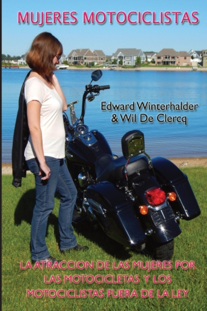 Mujeres Motociclistas : La Atracci?n De Las Mujeres Por Las Motocicletas Y Los Motociclistas Fuera De La Ley, Paperback / softback Book