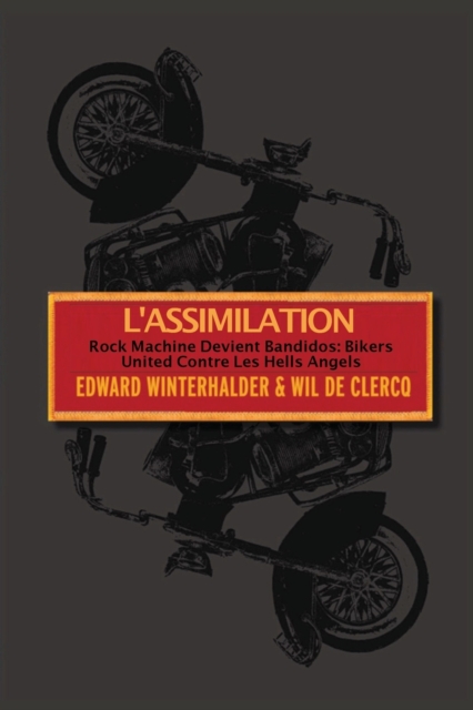 L'Assimilation : Rock Machine Devient Bandidos - Bikers United Contre Les Hells Angels, Paperback / softback Book