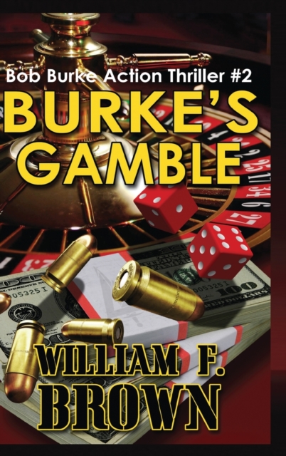 Burke's Gamble : Bob Burke Suspense Thriller #2, Hardback Book