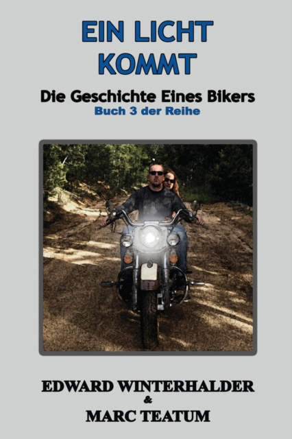 Eins Licht Kommt : Die Geschichte Eines Bikers (Buch 3 Der Reihe), Paperback / softback Book