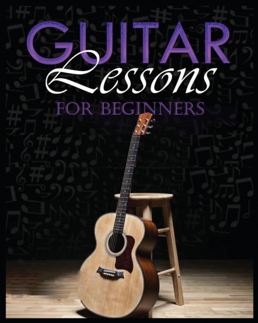 Guitar Lessons Made Easy : Step-by-Step Instructions for Beginners, Paperback / softback Book
