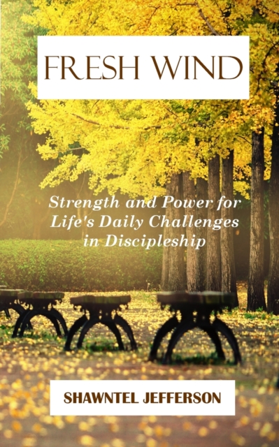 Fresh Wind : Strength and Power for Life's Daily Challenges in Discipleship, Paperback / softback Book