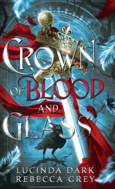 Crown of Blood & Glass, Hardback Book