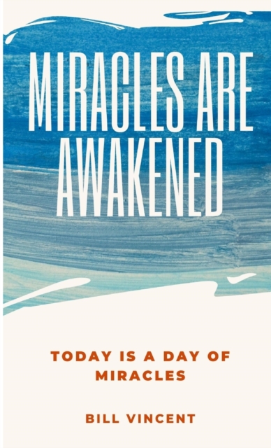 Miracles Are Awakened : Today is a Day of Miracles, Hardback Book