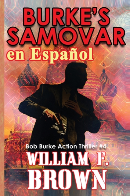 Burke's Samovar, en Espa?ol : Bob Burke Action Thriller #4, Paperback / softback Book