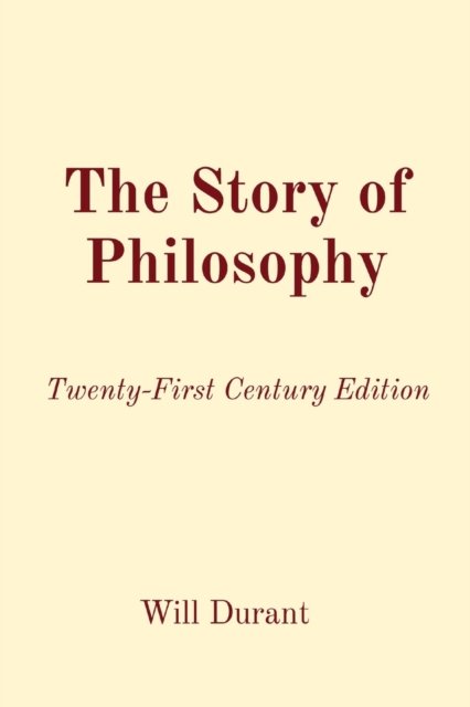 The Story of Philosophy : Twenty-First Century Edition, Paperback / softback Book