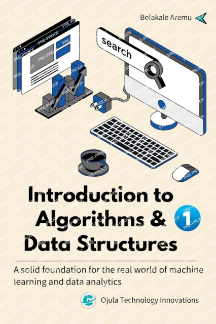 Introduction to Algorithms & Data Structures 1 : A solid foundation for the real world of machine learning and data analytics, Paperback / softback Book