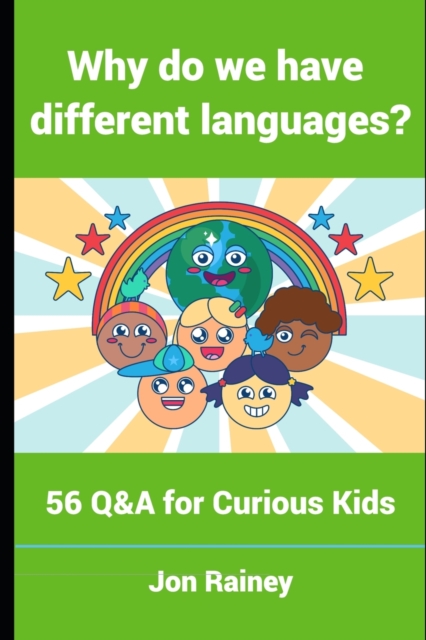 Why do we have different languages? : 56 Q&A for Curious Kids, Paperback / softback Book