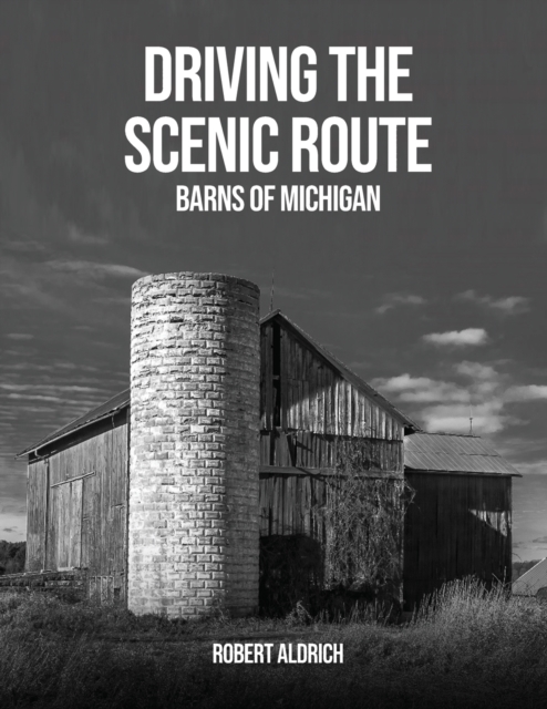 Driving the Scenic Route : Barns of Michigan, Paperback / softback Book