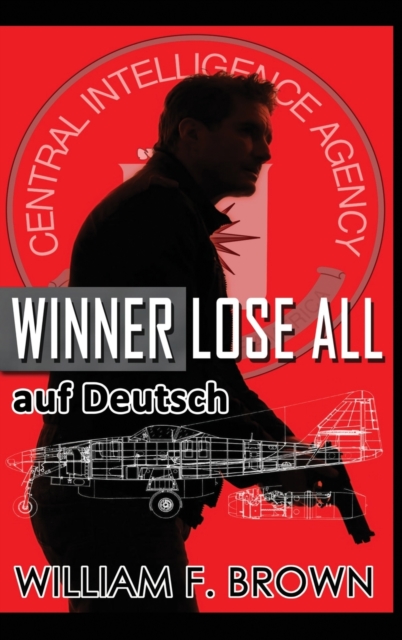Winner Lose All, auf Deutsch : An Ed Scanlon Spy vs Spy CIA Thriller, Hardback Book