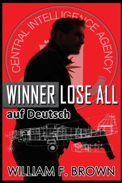 Winner Lose All, auf Deutsch : An Ed Scanlon Spy vs Spy CIA Thriller, Paperback / softback Book