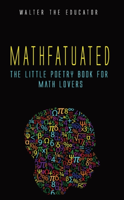 Mathfatuated : The Little Poetry Book for Math Lovers, Paperback / softback Book