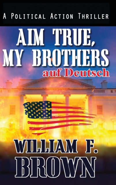 Aim True, My Brothers, auf Deutsch : ein FBI-Anti-Terror-Thriller von Eddie Barnett, Hardback Book
