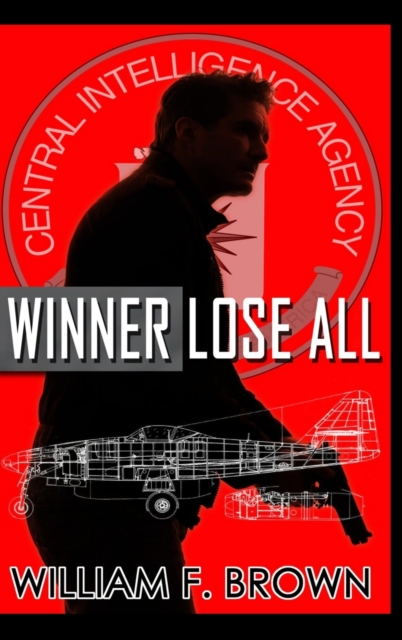 Winner Lose All : An Ed Scanlon Spy vs Spy CIA Thriller, Hardback Book