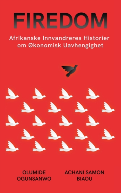 Firedom : Afrikanske Innvandreres Historier om ?konomisk Uavhengighet, Hardback Book