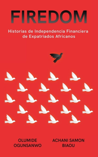 Firedom : Historias de Independencia Financiera de Expatriados Africanos, Hardback Book