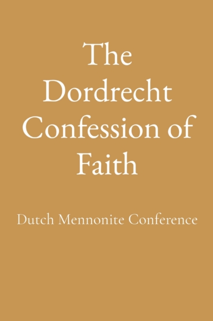The Dordrecht Confession of Faith, Paperback / softback Book