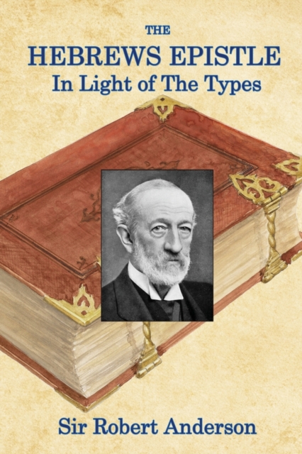 The Hebrews Epistle in The Light of The Types, Paperback / softback Book