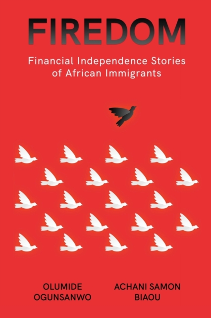 Firedom : Financial Independence Stories of African Immigrants, Paperback / softback Book