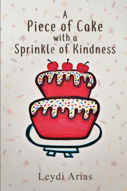 A Piece of Cake with a Sprinkle of Kindness, Paperback / softback Book