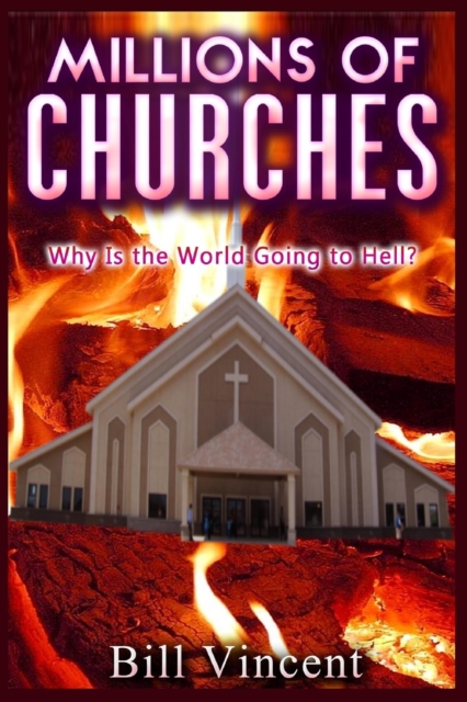 Millions of Churches : Why Is the World Going to Hell? (Large Print Edition), Paperback / softback Book