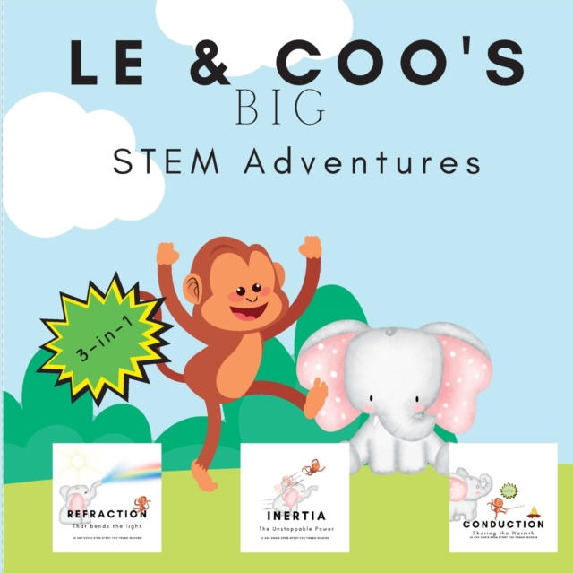 LE & Coo's BIG STEM Adventures : 3-in-1 STEM Story about Conduction, Refraction & Inertia, Paperback / softback Book