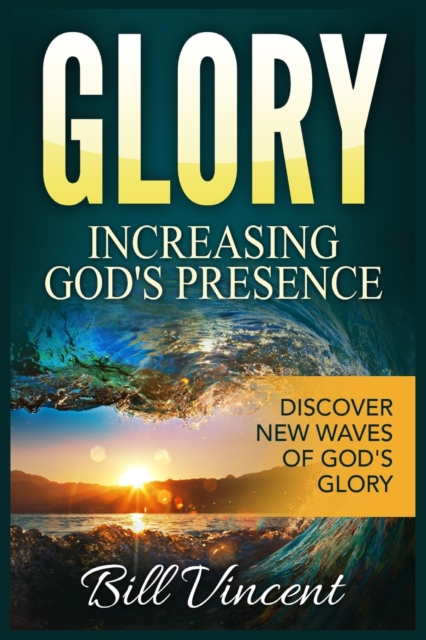 Glory Increasing God's Presence : Discover New Waves of God's Glory (Large Print Edition), Paperback / softback Book