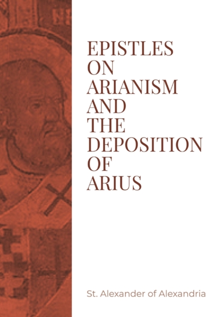 Epistles on Arianism and the deposition of Arius, Paperback / softback Book