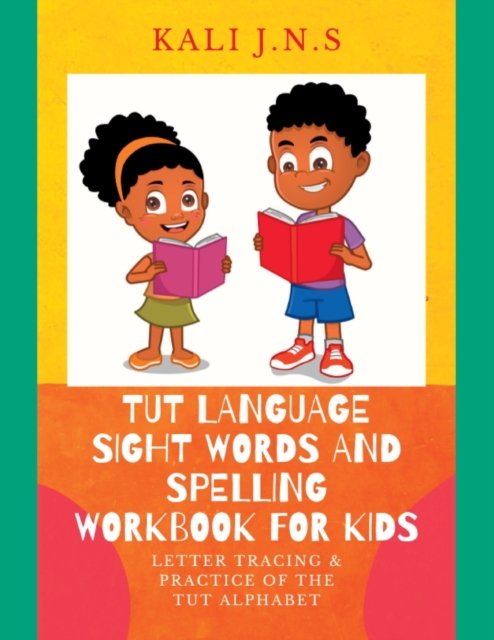 Tut Language Sight Words and Spelling Workbook for Kids : Letter Tracing & Practice of the Tut Alphabet, Paperback / softback Book
