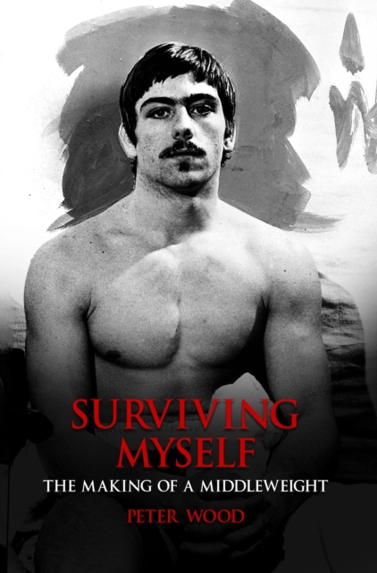 Surviving Myself : The Making of a Middleweight, EPUB eBook