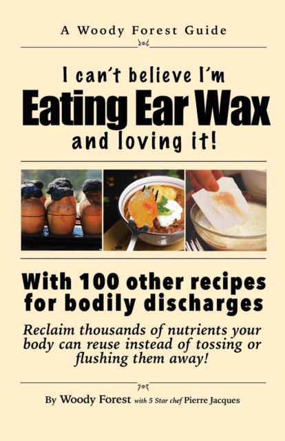 Eating Ear Wax and loving it! : Funny prank book, gag gift, novelty notebook disguised as a real book, with hilarious, motivational quotes, Paperback / softback Book